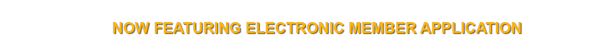 Now Featuring Electronic Member Application Now Featuring Electronic Member Application